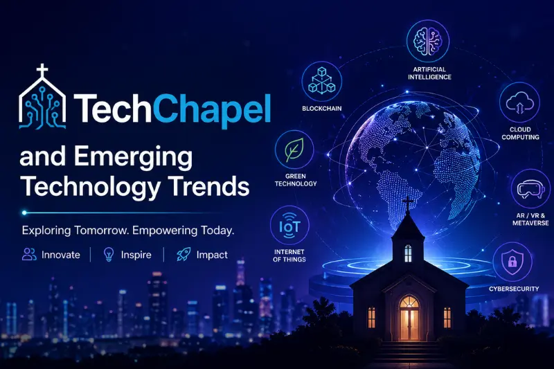 techchapel and emerging technology trends