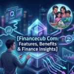 financecub com features, benefits & finance insights