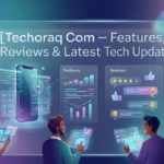 techoraq com – features, reviews & latest tech updates